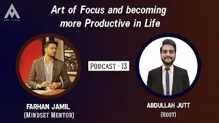 Achieving Mindfulness & Productivity through Focus Management | Farhan Jamil | Add Value Podcast 13