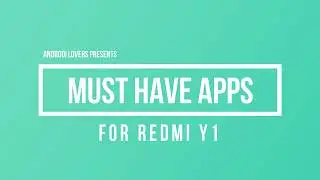Redmi Y1 Best Apps | Make your Mobile Look More Smarter (Must Have)