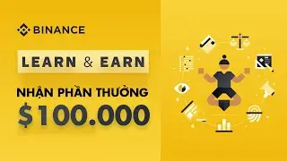 Learn and Earn c&ugrave;ng Binance nhận miễn ph&iacute; 100.000$ - Anh Em Crypto