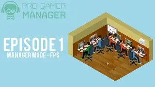 Pro Gamer Manager FPS - Episode 1