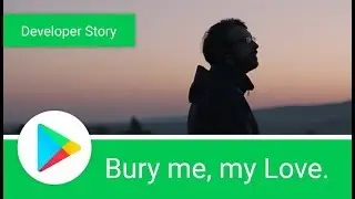 История разработчика. Bury me, my love - победитель конкурса инди-игр Google Play