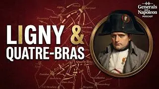 Episode 144 - Battles of Ligny and Quatre-Bras, the Waterloo precursors, with special guest Garet...