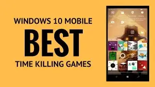 Windows 10 Mobile - 12 Best Time Killing Games!