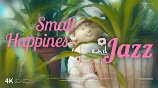 [ 4K ] A small but certain happiness is enough. | Happy Jazz for Study, Work & Relax