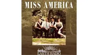 Earth Radio - Miss America