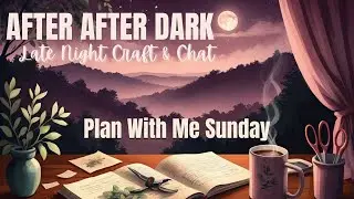 AFTER AFTER DARK WITH THE GINGER CAT LADY | Junk Journal Style | Feb 8
