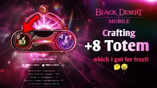 Crafting My first +8 Totem😅😁 | Black Desert Mobile
