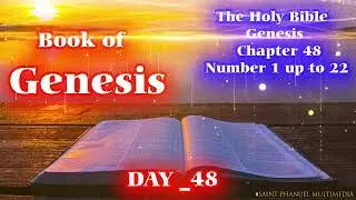 THE BOOK OF GENESIS DAY 48  Listen and be blessed by the word of God