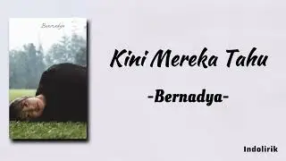 Bernadya - Kini Mereka Tahu | Lirik Lagu