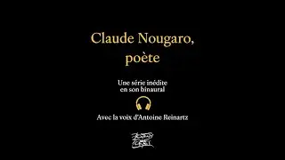 9. &laquo; CLAUDE NOUGARO, PO&Egrave;TE &raquo; avec Antoine Reinartz - Il faut tourner la page