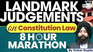 Landmark Judgements on Constitution Law | 8 Hour Marathon | UPSC Mains | By Vishal Gupta