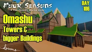 Creating a Fan-AVATAR Game! | Building OMASHU - Towers! | [Day 106] [Dreams PS4/PS5]