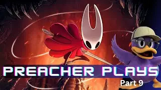 Preacher Plays: Hollow Knight Silksong Part 9