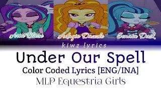 MLP Equetria Girls Rainbow Rocks|| Under Our Spell (Color Coded Lyrics) [ENG/INA]