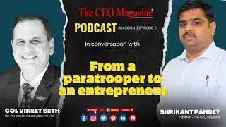 From a Paratrooper to an entrepreneur | Colonel Vineet Seth's Journey | The CEO Magazine
