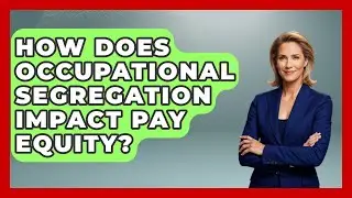 How Does Occupational Segregation Impact Pay Equity? - Social Issues For Everyone