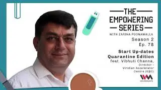 The Empowering Series S02 E78: Start Up-dates Quarantine Edition ft. Vibhuti Channa