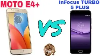 Infocus Turbo 5+ (Plus) VS Moto E4+ (Plus). Specs Comparison!!