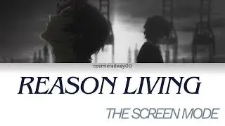 The Screen Mode - Reason Living Lyrics | Bungou Stray Dogs Opening 2