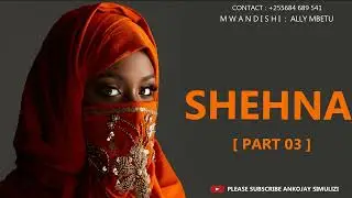 SHEHNA  - PART 03