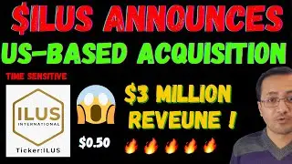HUGE ILUS STOCK🤑🤑 ACQUISITION NEWS, US-BASED DISTRIBUTOR $3M REVENUE, ILUS STOCK LATEST UPDATE