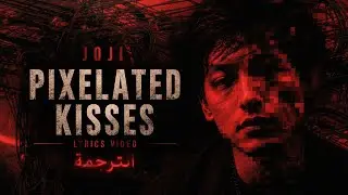 JOJI - PIXELATED KISSES+ LYRICS / الترجمة