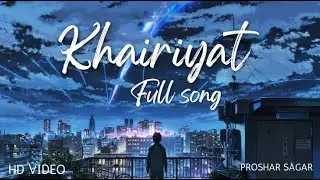 KHAIRIYAT FULL SONG (official song) //Proshar Sagar