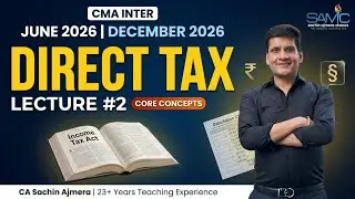 CMA INTER || DEC 26 || DIRECT TAX LECTURE # 2 || BY CA SACHIN AJMERA (23 year experience)