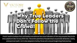 #victorywithashJohnWhite  - Why True Leaders Don&rsquo;t Follow the Crowd! - John White & Bill Must
