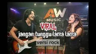 VIRAL..!!!🔥 JANGAN TUNGGU LAMA LAMA - VERSI ROCK MUSIC AI