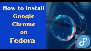 How to install Google Chrome on Fedora Linux