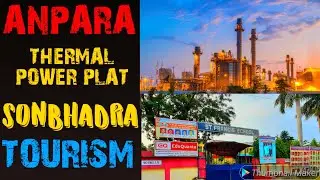 Anpara Thermal Power station||Anpara Market||Lanco Power plant||Sonebhadra tourism||NCL Singrauli