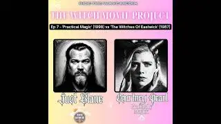 The Witch Movie Project Ep 7 - 'Practical Magic' (1998) vs 'The Witches Of Eastwick' (1987)