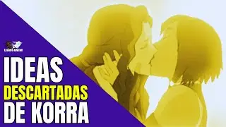 &iquest;Censuraron un BESO KORRASAMI? &iquest;Amon volv&iacute;a SIN BRAZOS? | Ideas descartadas de La Leyenda de Korra