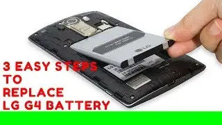 3 Easy Steps LG G4 Battery Replacement How to Replace LG G4 Battery