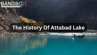 The Truth Behind Attabad Lake -- Bang Box Online Official #attabadlake #hunzavalley