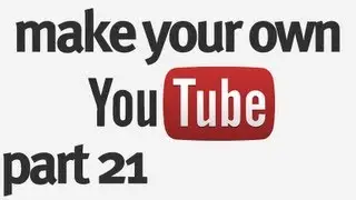 Make Your Own YouTube Part 21 : Liking / Disliking Videos
