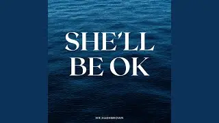 She'll Be Ok