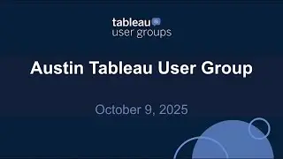 Austin Tableau User Group 9 Oct 2025