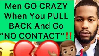 Men GO CRAZY When You PULL BACK And Go “NO CONTACT”!!