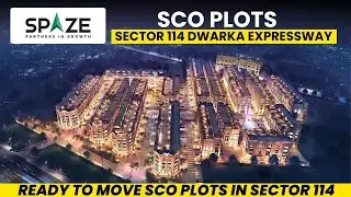 Spaze Grand Central Sector 114 |Spaze SCO Plots On Dwarka Expressway | Ready To Move SCO Plots