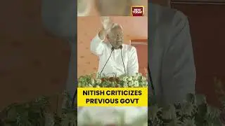 Nitish Kumar Blasts Previous Bihar Government