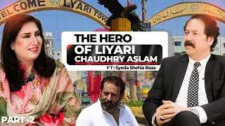 The Hero of Liyari Chaudhary Aslam FT:Shehla Raza