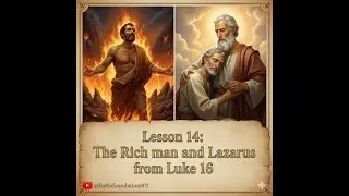 Lesson 14 - The Study of the Human Soul - Part 3 (The Richman and Lazarus)