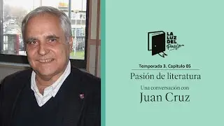 La Luz del Pasillo. T3. Capítulo 5. Entrevista a Juan Cruz. Pasión de literatura.