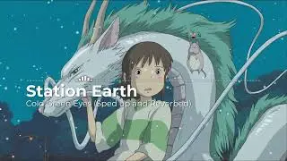 Station Earth - Cold Green Eyes (Sped up and Reverbed) Lyrics