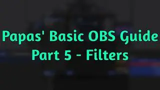 Papas' Basic OBS Guide - Filters