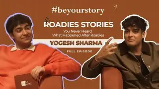 From Roadies XX to Real Life - Yogesh Sharma Full Episode | BeYourStory