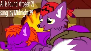 All is found (frozen 2) sung by Midnight29