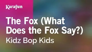 The Fox (What Does the Fox Say?) - Kidz Bop Kids | Karaoke Version | KaraFun